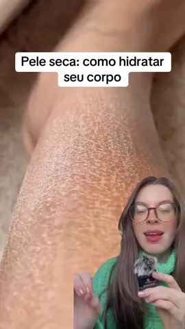 Pele seca: comp hidratar seu corpo? #foryou #foryoupage #viral #dravitoriatomaz #hidratantecorporal #peleseca 