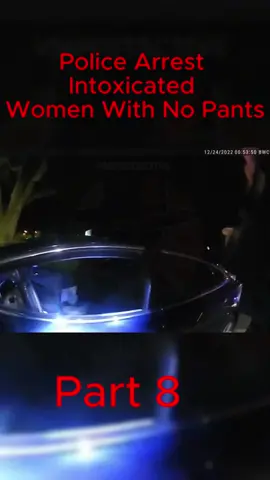 Part 8 Police Arrest Intoxicated Women With No Pants #copstiktok #police #policeofficer #policeoftiktok #policechase #policeman #policevideos #bank #illegal #firearm #caught #fraud #wrong