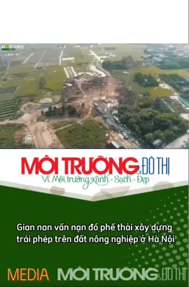 Gian nan vấn nạn đổ phế thải xây dựng trái phép trên đất nông nghiệp ở Hà Nội #moitruongdothitv  #moitruongtv  #hanoi 