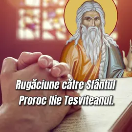 ✝️ Rugăciune către Sfântul Proroc Ilie Tesviteanul. Se spune în special între miezul nopții și ora 03:00 dimineața, când se crede că cerurile sunt deschise #rug #rugaciuneciune