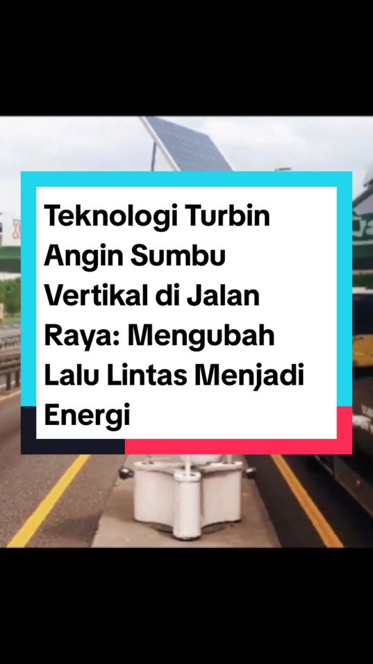 Teknologi Turbin Angin Sumbu Vertikal di Jalan Raya: Mengubah Lalu Lintas Menjadi Energi. #Teknologi #TurbinAngin #EnergiTerbarukan #fyp 