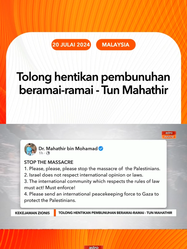 Tun Dr Mahathir Mohamad merayu pasukan pengaman antarabangsa terkuat dihantar ke Gaza untuk melindungi rakyat Palestin. #AWANInews