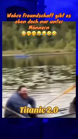 Titanic 2.0 #titanic#2#0#männer#freundschaft#bis#zum#ende#fun#comedy#boot#spaß#menschen#leben#hobby#freizeit#trend#challenge#wow#nohate#OhNo#pov#joke#comedi#humor#funny#video#fy#foryou#fyp#foryoupage#fd#fürdich#fds#happy#cool#wasser#see#omg#viral#meme#lachflash#wtf#lustig#witzig#abkühlung#feucht#fröhlich 