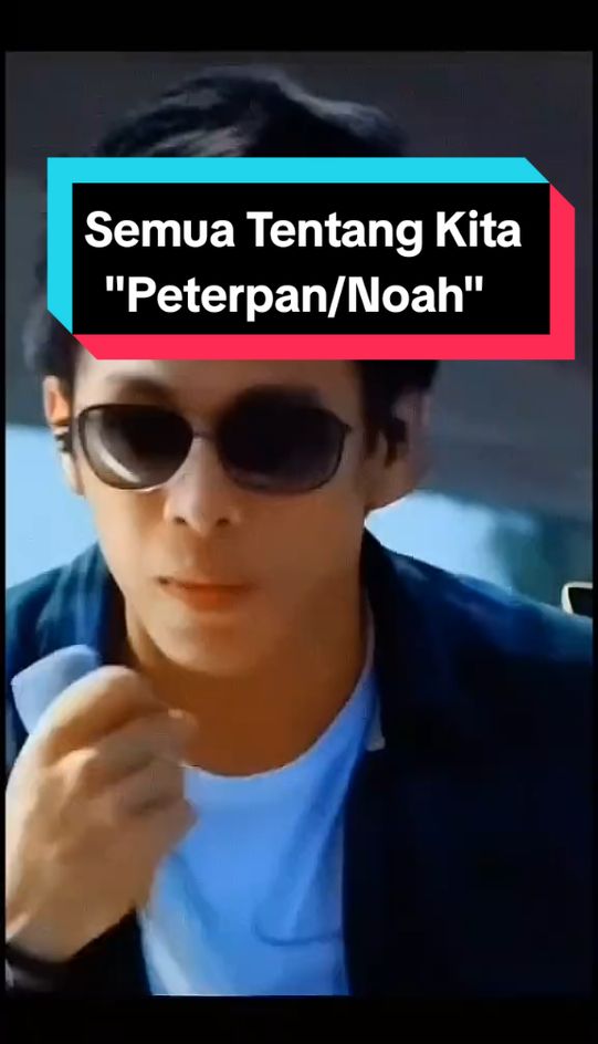 Peterpan _ Semua Tentang Kita  #fypシ #ariel #peterpan #noah #musicvideo #fypage 