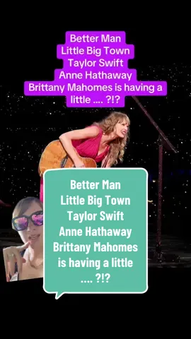 Better Man Little Big Town & Taylor Swift, Anne Hathaway living her best life at germany night 3!  Brittany Mahomes is having a little …. ?!? 💕💗💖 #traviskelcetaylorswift #taylorswifttraviskelceengagementrumors #taylorswifttraviskelceengagement #lovestory #erastourannehathaway #taylorswiftpaperrings #traviskelcepaperrings #traviskelcegermany @Travis Kelce @Taylor Swift 