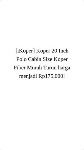 [iKoper] Koper 20 Inch Polo Cabin Size Koper Fiber Murah Turun harga menjadi Rp175.000! #ikoper #ikoper20inch #ikoperpolomurah 