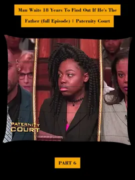 PART 6/6 EP 6 #paternitycourt💔 #court #judge #courtroom #courtroomdramma #courttv #fyp #law #courttiktok #paternitycourt 