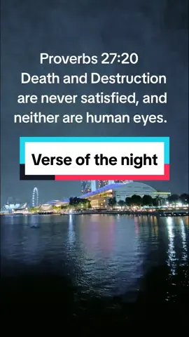 Proverbs 27:20 portrays a powerful image of insatiability and the never-ending desires that can consume us as humans. The verse speaks to the insatiable nature of both death and destruction, as well as the insatiability of human eyes - a symbol for our desires, wants, and cravings. It highlights the idea that no matter how much we may accumulate or pursue in terms of material possessions, status, or fleeting pleasures, there will always be something more that we long for. This verse serves as a reminder of the endless cycle of chasing after things that can never truly satisfy us. It warns against the dangers of being consumed by the pursuit of worldly desires, as they can lead us down a path of destruction and ultimately leave us feeling empty and unfulfilled. In a broader sense, Proverbs 27:20 encourages us to reflect on our own desires and motivations. It challenges us to seek contentment and fulfillment in deeper, more lasting sources of joy and purpose, rather than in the temporary and insatiable cravings of the world. It reminds us to prioritize values such as gratitude, compassion, and spiritual growth over the relentless pursuit of material possessions or self-centered desires.#ProverbsInTheBible #InsatiableDesires #ContentmentOverMaterialism #SpiritualGrowth #Gratitude #HumanNature #WisdomScriptures#bible#verse#night#mediation#death#destruction #human#eye#satisfaction 