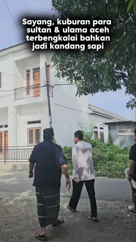 Tanda rusak atau tidaknya sebuah negeri itu dilihat dari seberapa besarnya mereka peduli terhadap sejarahnya #aceh #kerajaanacehdarussalam #ulama #kuburan #abuyahabibiewaly #sultan 