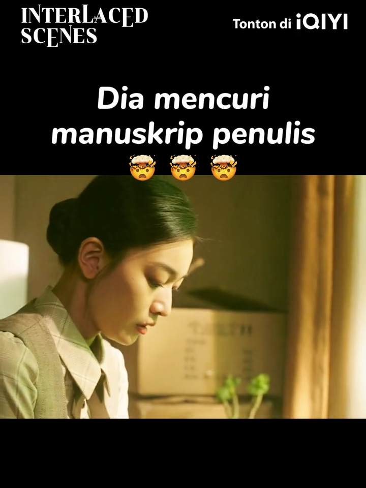 Dia mencuri manuskrip penulis #InterlacedScenes#iQIYI#mayili#tongdawei#gaozhiting #lanyingying #ChineseDrama#fyp#dramabaru#sembangentertainment