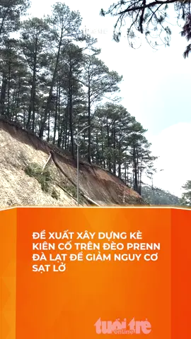 Đề xuất xây dựng kè kiên cố trên đèo Prenn Đà Lạt để giảm nguy cơ sạt lở #tin #antifakenews #đèoPrenn #dalat #báoTuoitre