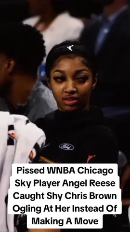 Pissed WNBA Chicago Sky Player Caught Shy Chris Brown Ogling At Her Instead Of Making A Move #chicagosky #WNBA #angelreese #chrisbrown #NBA#basketball #olympics #teamusa #lebron #bronnyjames 