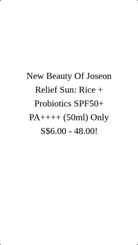 New Beauty Of Joseon Relief Sun: Rice + Probiotics SPF50+ PA++++ (50ml) Only S$6.00 - 48.00!