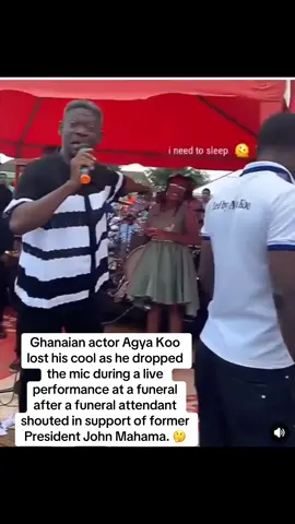 Ghanaian actor Agya Koo lost his cool as he dropped the mic during a live performance at a funeral after a funeral attendant shouted in support of former President John Mahama. 🤔🙄😳#keeplifeghfans❣️💟 #testifypage💥 #everyone📺 #ghanatotheworld🇬🇭🤗💯 #keeplifegh03 #keeplifegh03forever #2024🎆👏 #keeplifeghlovers❤️🤍💞 #enemiesisnotgod🙏✅ #keeplifeghfuns #ghanabloggers🇬🇭✌️😘 #fypシ゚viral🖤video🤗foryou😍🔥100k👏 #foryou🛍️🕹️💧 #Ghana🇬🇭🥂 #keeplifeghtrendingvideos✌🏽🇬🇭🇫🇷🇬🇭 