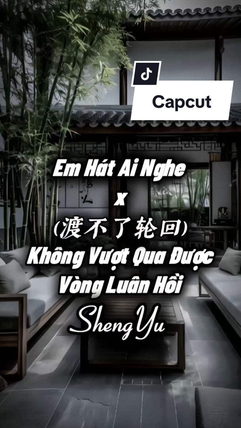 Em Hát Ai Nghe x Khong Qua Được Vòng Luân Hồi. Bạn đang tìm mẫu này ? #nhachaymoingay #盛宇shengyu #CapCut #xh #xuhuong 