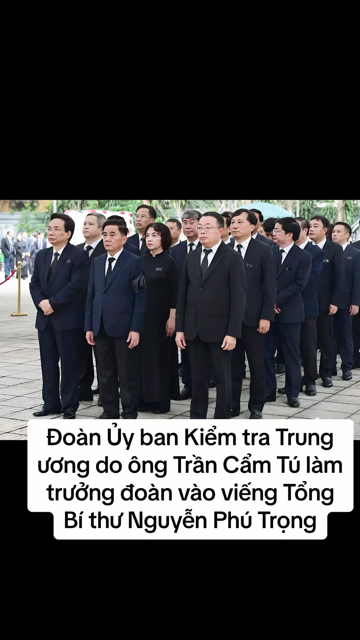 Đoàn Ủy ban Kiểm tra Trung ương do ông Trần Cẩm Tú làm trưởng đoàn vào viếng Tổng Bí thư Nguyễn Phú Trọng #nguyenphutrong #quoctang #trancamtu #xuhuong 