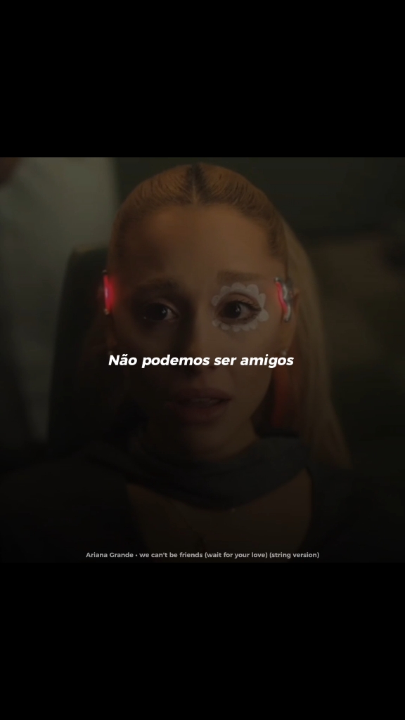 We Can't Be Friends (wait for your love) (string version) #arianagrande #wecantbefriends #traducaodemusica #foryou #lyrics_songs #musicaslegendadas 