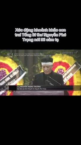 Xúc động khoảnh khắc con trai Tổng Bí thư Nguyễn Phú Trọng nói lời cảm tạ #tiinnews 