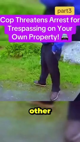 Cop Threatens Arrest for Trespassing on Your Own Property! 🚔 #cops #police #law #fypage #auditor #fbi 