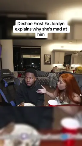 Deshae Frost Ex Jordyn explains why she's mad at him #deshaefrost 