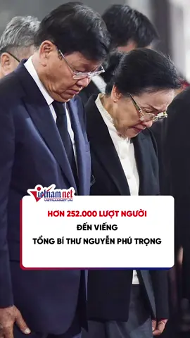 Hơn 252.000 lượt người đến viếng Tổng Bí thư Nguyễn Phú Trọng #tiktoknews #vietnamnet #tbtnguyenphutrong