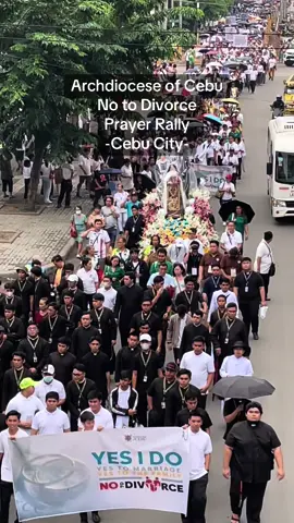 Cebuano Catholics march from Fuente Osmeña Circle to the Basilica Minore del Sto. Niño de Cebu during a prayer rally to show their concern about the proposed legalization of divorce in the country on Saturday, July 27. #notodivorce #divorcephilippinesnow #catholic #katoliko #viral #foryou 