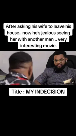 After asking his wife to leave his house.. now he’s jealous seeing her with another man .. very interesting movie.#myindecision #viral #nollywoodmovies 