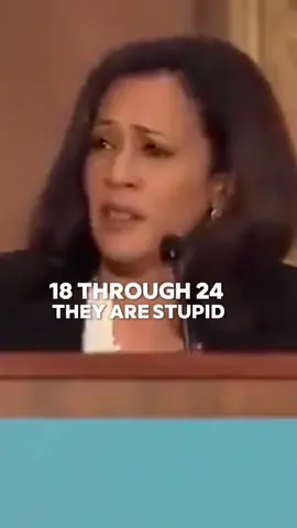 KAMALA: What else do we know about this population — 18 to 24?  They are stupid!