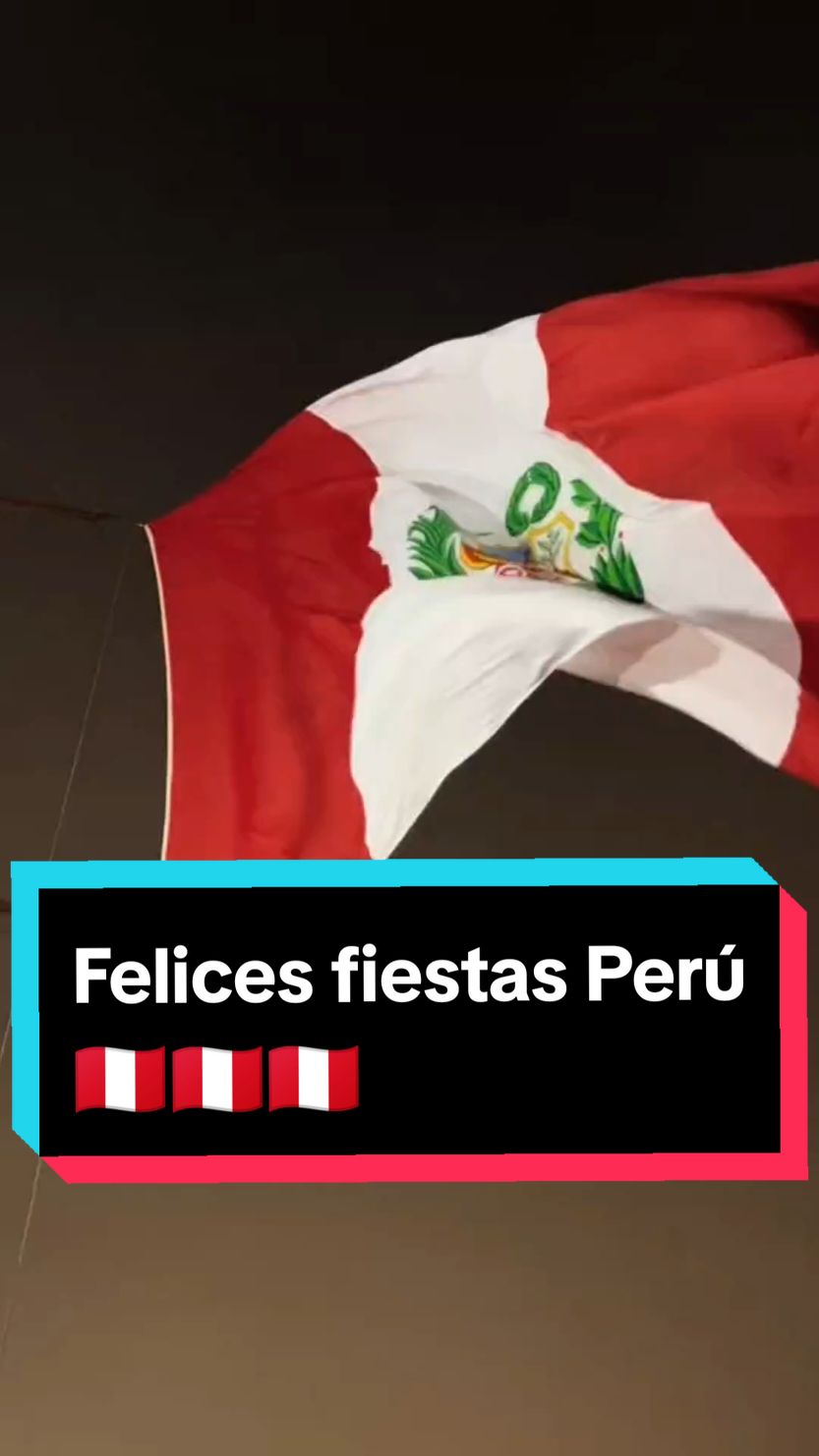 Felices fiestas patrias 2024 Perú 🇵🇪🇵🇪🇵🇪 #fiestaspatriasperu2024  #fiestaspatriasperu  #28dejulio #peru  #teamoperu #Perú 