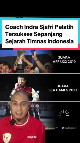 Coach Indra Sjafri Pelatih Tersukses Sepanjang Sejarah Timnas Indonesia #timnasindonesia 