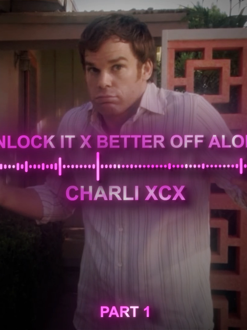 Unlock it x Better Off Alone - Charli XCX #editaudio #charlixcx #audios #audiosforedits #fyp #dextermorgan #dexter