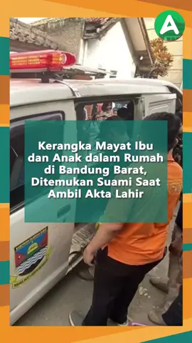 Kerangka Mayat Ibu dan Anak dalam Rumah di Bandung Barat, Ditemukan Suami Saat Ambil Akta Lahir #ayobandungcom #penemuanmayat #bandungbarat 