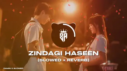 PART 30 (ZINDAGI HASEEN) FULL SONG SLOWED REVERB #foryoupage #newtrend #zaminxsloved #fyp #fypシ゚viral #trendingsong #song #slowedandreverb 