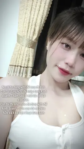 Người ta dùng 40tr để mua đt mới. Còn tôi dùng 40tr để nhập hàng Kinh doanh. 1 năm sau đt mới đó rớt giá còn 20tr. Còn tôi thì nhờ trước đó dùng 40tr để kinh doanh, 1 năm sau tôi nợ thêm 40tr và k có điện thoại dùng luôn 😁#tiktok#mxh#xh 