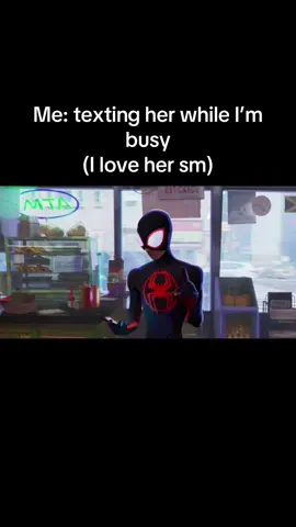 I’ll stop anything to text her💕#her#relatable#spiderman#loveher#fyp