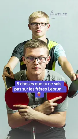 5 choses que tu ne sais pas sur les freres Lebrun ! 🍿 #lebrun #alexislebrun #felixlebrun #pingpong #jo2024 #paris2024 #olympics 