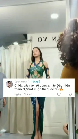 hot🔥 Chiếc váy này sẽ cùng á hậu Đào Hiền đến với một cuộc thi quốc tế?, nếu vậy thì sẽ hợp với cuộc thi nào#daothihien #missworldvietnam 