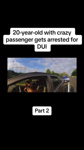 20 year old with crazy passenger gets arrested for DUI.   ##bodycam##cops##copsoftiktoks##copsoftiktok##police##policeman##fyp##dui##foryou##policeofficer##body##policeoftiktok##copsontiktok