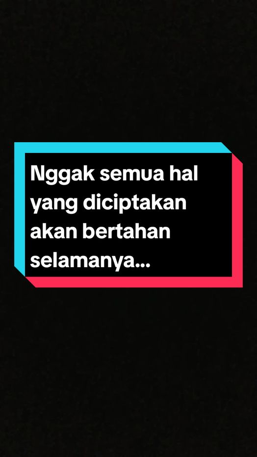 Nggak semua hal yang diciptakan akan bertahan selamanya... #psikologi #MentalHealth #anxiety #spirituality  #motivasi #self #selfreward #SelfCare #selflove #selflovejourney #thepowerofnow  #selfhealing #selfhealingjourney #HealingJourney #positive #positivemind #positivemindset #positiveenergy #positivevibes #positifthinking #fyp #fypシ゚ #viral  #selflovemotivation #motivasihidup #journaling #kata #katakatamotivasi 