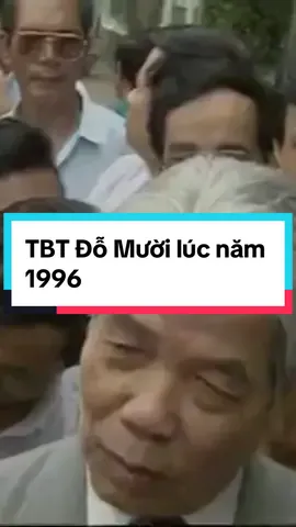 🇻🇳 Tổng Bí thư ĐỖ MƯỜI lúc năm 1996. #domuoi #tongbithudomuoi #suvietchannel #lichsuvietnam #vietnamsuky #fyp #xuhuong