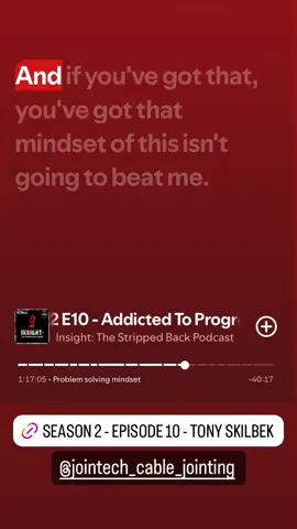 Never Give Up Mindset - Tony Skilbek on Season 2 Episode 10 of Insight: The Stripped Back Podcast. @jointechcabling 