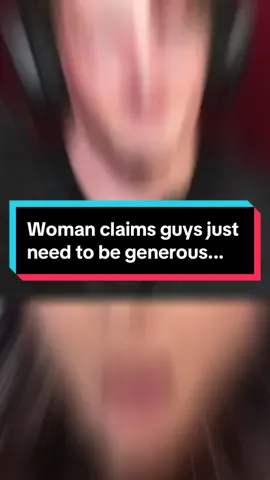 Woman claims guys just need to be generous... #fyp #datinggame #datingcoach #reaction #datingtips 