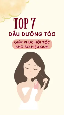 7 dầu dưỡng tóc giúp bạn phục hổi tóc khô sơ hiệu quả #thuybeauty99 #goclamdep #mypham #skincare #fyp #xuhuong 