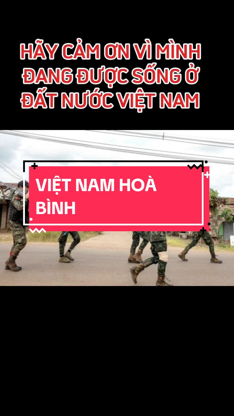 Hãy thấy may mắn và cảm ơn vì đc sinh ra ở Việt Nam#quansuthegioi #myanmar #noichienmyanmar #nhathaibiettuot #LearnOnTikTok #vietnamhungcuong 