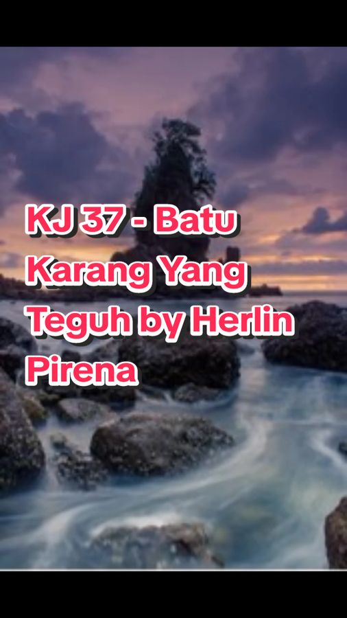 KJ 37 - Batu Karang Yang Teguh by Herlin Pirena  #foryoupage #foryoupage #foryoupage #foryoupage #fypシ #foryou #fypage #fyp #lagurohani #kidungjemaat #jesus #jesuslovesyou 