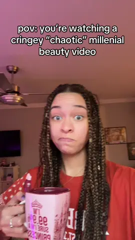 pov: you’re watching a cringey “chaotic” millenial video #Pov #Beauty #Millenial 