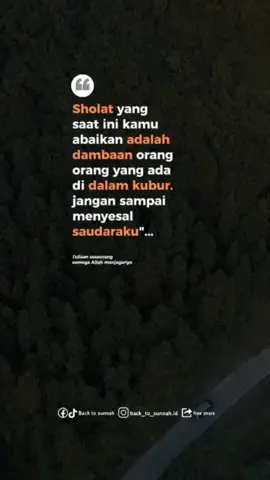 Bismillah  Sholatlah wahai saudaraku, ingat sholat yang saat ini kamu abaikan adalah dambaan orang orang yang ada di dalam kubur. Tapi mereka sudah tidak bisa lagi kembali ke bumi untuk melakukan sholat. Olehnya itu kita yang masih hidup jangan sia Siakan waktu kita.  Jangan sampai menyesal  Barakkallahu fiikum  #manhajsalaf #islamicquotes #quotesislami #dakwahsunnah #dakwahsalaf #backtosunnah  #islam #fyp #backtosunnah