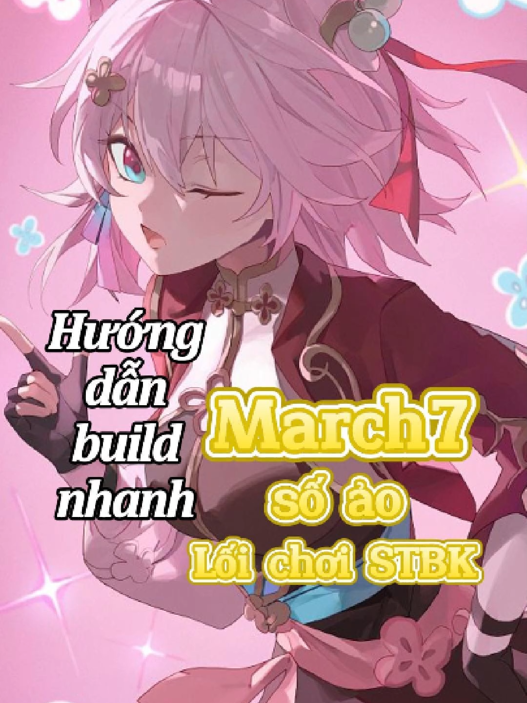 March7 số ảo - Lối chơi STBK - hướng dẫn build nhanh #bikun.1904 #march7 #march7th #march7thhonkaistarrail #guidemarch7 #huongdanbuildmarch7 #huongdanbuildnhanh #HonkaiStarRail #guidehonkaistarrail #xuhuongtiktok