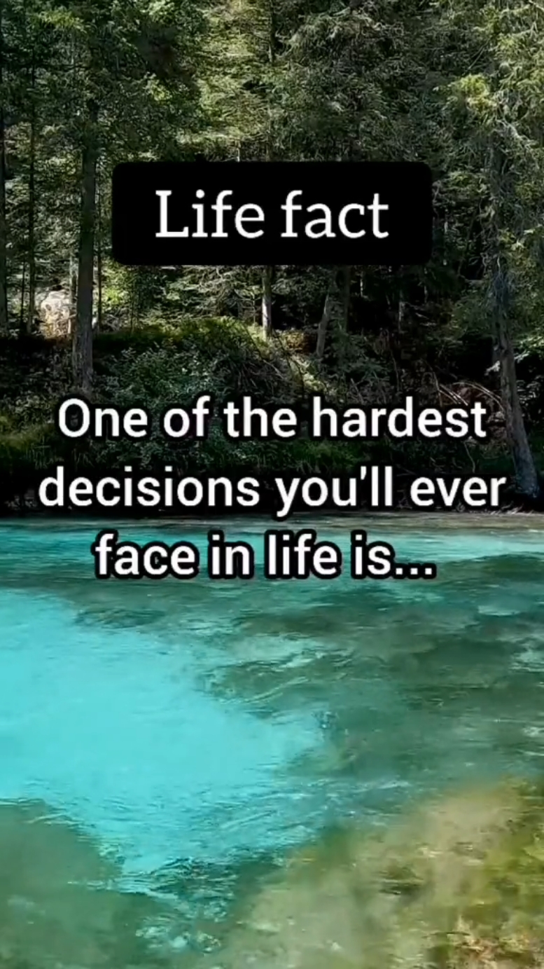 One of the hardest decisions you'll ever face in life is... ❤️ #life #facts #lifefacts #fyp #foryou