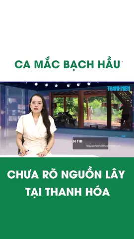 Ghi nhận ca mắc bạch hầu chưa rõ nguồn lây tại Thanh Hóa #tiktoknews #tiktokthanhnien